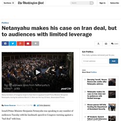 Netanyahu makes his case on Iran deal, but to audiences with limited leverage