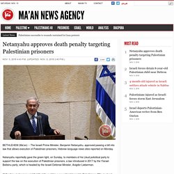 Netanyahu approves death penalty targeting Palestinian prisoners