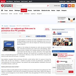 MSI U270 : un netbook qui flirte avec la puissance d'un PC portable