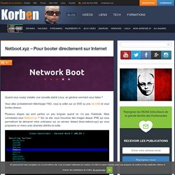 Netboot.xyz – Pour booter directement sur Internet «