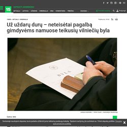 Už uždarų durų – neteisėtai pagalbą gimdyvėms namuose teikusių vilniečių byla