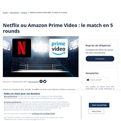 Netflix ou Amazon Prime Video : le match en 5 rounds