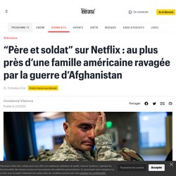“Père et soldat” sur Netflix : au plus près d’une famille américaine ravagée par la guerre d’Afghanistan