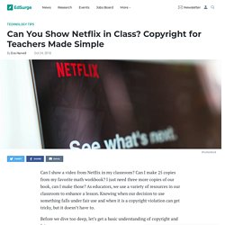Can You Show Netflix in Class? Copyright for Teachers Made Simple