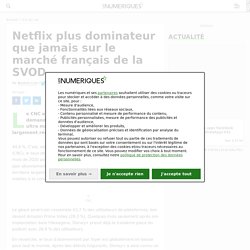 Netflix plus dominateur que jamais sur le marché français de la SVOD