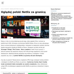 Oglądaj Netflix za granicą w wersji polskiej