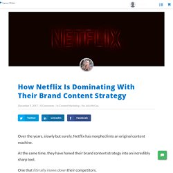 Netflix: An Indepth Look at Their Killer Brand Content Strategy