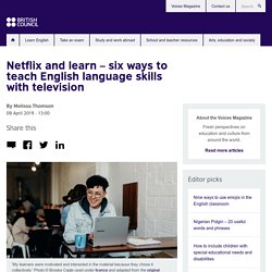 Netflix and learn – six ways to teach English language skills with television