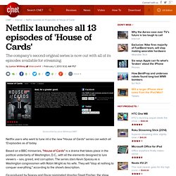 Netflix launches all 13 episodes of 'House of Cards'