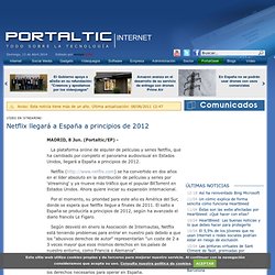 Netflix llegará a España a principios de 2012 / PortalTIC.es
