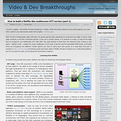 How to build a Netflix-like multiscreen OTT service (part 1) - Video & Dev Breakthroughs