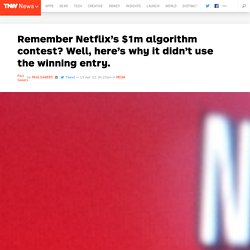 Remember Netflix’s $1m algorithm contest? Well, here’s why it didn’t use the winning entry.