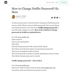 How to Change Netflix Password? fix Here - Jamessmith - Medium