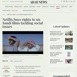 Netflix buys rights to six Saudi films tackling social issues