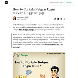 How to Fix Arlo Netgear Login Issues? +18332281965 - Maria Nelson - Medium