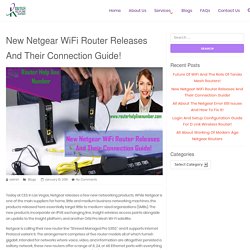 New Netgear WiFi Router Releases And Their Connection Guide! - Router Help Line Number