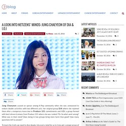 A Look Into Netizens' Minds: Jung Chaeyeon of DIA & I.O.I - OneHallyu Blog!
