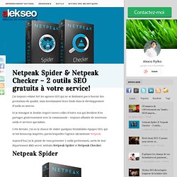 Netpeak Spider & Netpeak Checker - 2 outils SEO gratuits à votre service! -