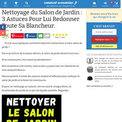 Nettoyage du Salon de Jardin : 3 Astuces Pour Lui Redonner Toute Sa Blancheur.