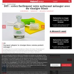 DIY : créez votre nettoyant ménager avec du vinaigre blanc