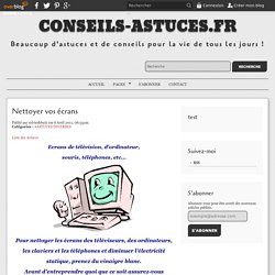 Nettoyer vos écrans - conseils-astuces.fr