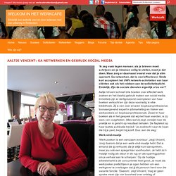 Aaltje Vincent: Ga netwerken en gebruik social media - Werkcafé Rotterdam
