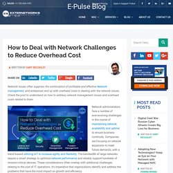 How to Deal with Network Challenge to Reduce Cost