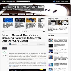 How to Network Unlock Your Samsung Galaxy S3 to Use with Another GSM Carrier « Samsung GS3 softModder