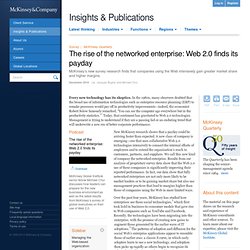 Rise of the networked enterprise: Web 2.0 finds its payday - McKinsey Quarterly - Organization - Strategic Organization