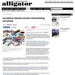 Location-based social networking unveiled - The Independent Florida Alligator: Social Networking