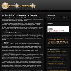 Apuntes de Networking: La fibra óptica (1). Monomodo y Multimodo