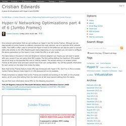 Hyper-V Networking Optimizations part 4 of 6 (Jumbo Frames) - Cristian Edwards