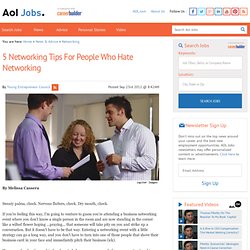 5 Networking Tips For People Who Hate Networking