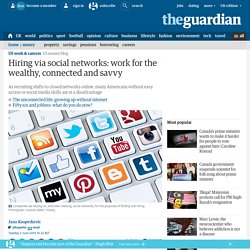 Hiring via social networks: work for the wealthy, connected and savvy
