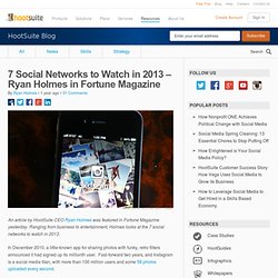 7 Social Networks to Watch in 2013 – Ryan Holmes in Fortune