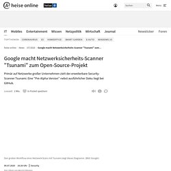 Google macht Netzwerksicherheits-Scanner "Tsunami" zum Open-Source-Projekt