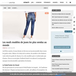 Les neufs modèles de jeans les plus vendus au monde