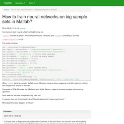 How to train neural networks on big sample sets in Matlab?