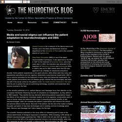 The Neuroethics Blog: Media and social stigma can influence the patient adaptation to neurotechnologies and DBS