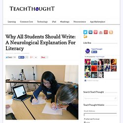 Why All Students Should Write: A Neurological Explanation For Literacy