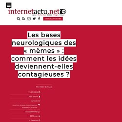Les bases neurologiques des “mèmes” : comment les idées deviennent-elles contagieuses