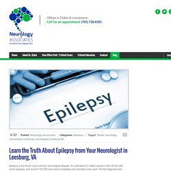 Your Neurologist in Leesburg, VA Discusses Epilepsy