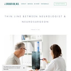 Thin Line between Neurologist & Neurosurgeon