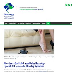 More than a Bad Habit: Your Dulles Neurology Specialist Discusses Restless Leg Syndrome