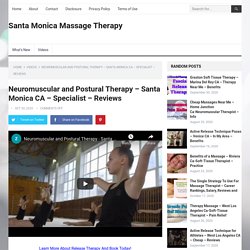 Neuromuscular and Postural Therapy - Santa Monica CA - Specialist - Reviews