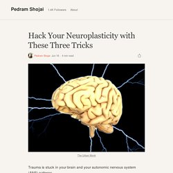 Hack Your Neuroplasticity with These Three Tricks