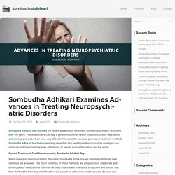 Sombudha Adhikari: Advances in Treating Neuropsychiatric Disorders