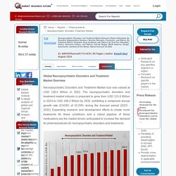 May 2021 Report on Global Neuropsychiatric Disorders And Treatment Market Overview, Size, Share and Trends 2021-2026