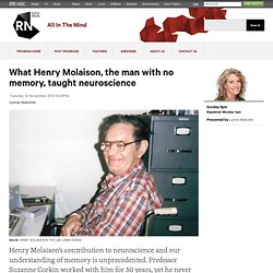 What Henry Molaison, the man with no memory, taught neuroscience - All In The Mind