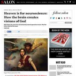 Heaven is for neuroscience: How the brain creates visions of God